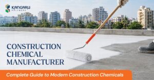 Construction Chemical Manufacturer: Complete Guide to Construction Chemicals